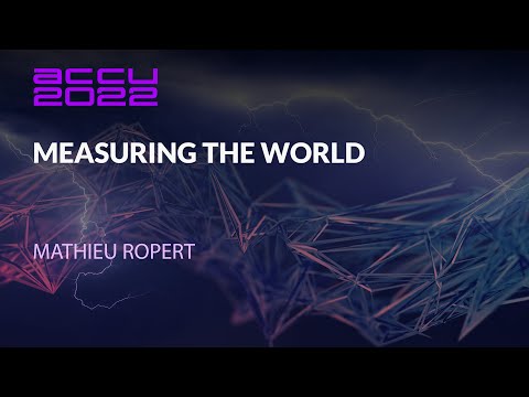 ACCU Lightning Talk: Measuring The World - Mathieu Ropert - ACCU 2022