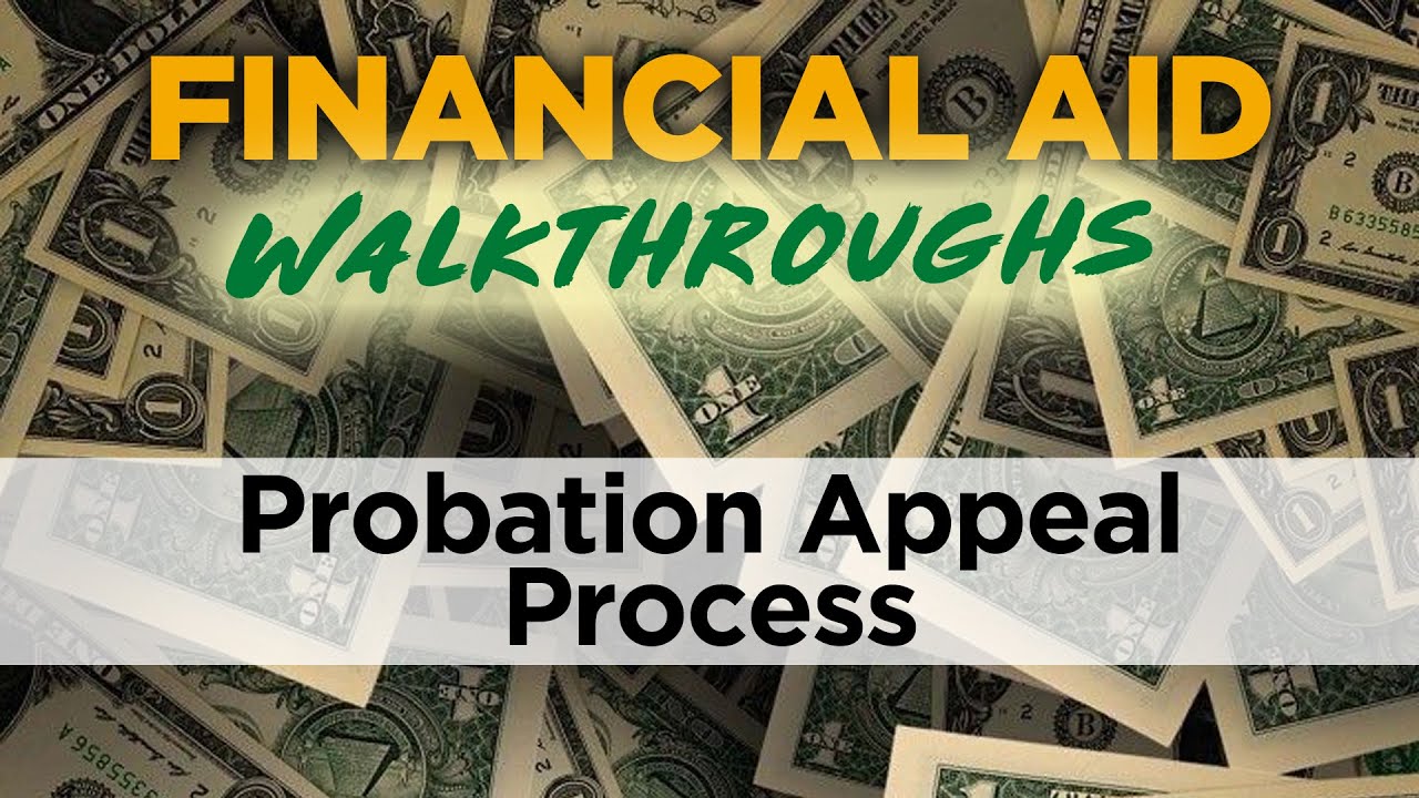 Financial Aid Walkthroughs / Episode 1: Probation Appeal Process