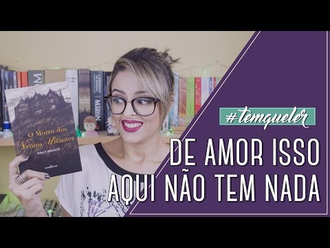 O MORRO DOS VENTOS UIVANTES, DE EMILY BRONTË (TEMQUELER #25)