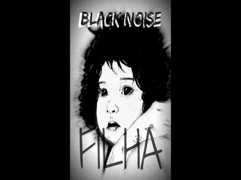 Black Noise - Filha
