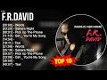 F R D A V I D Greatest Hits Top 100 Artists To Listen In 2023