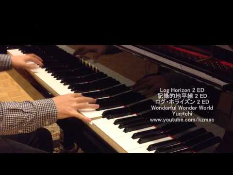 【FULL】 Log Horizon 2 Ed: Wonderful Wonder World (Piano) Yun*chi  ログ・ホライズン 2 ED 記錄的地平線 2 ED