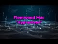 Fleetwood Mac - "Hypnotized" HQ/With Onscreen Lyrics!