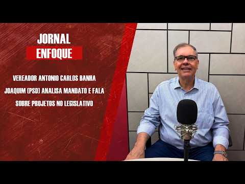 Vereador Antonio Carlos Banha Joaquim (PSD) analisa mandato e fala sobre projetos no Legislativo