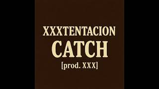 XXXTENTACION – Catch | Remastered 2025 HQ