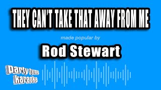 Rod Stewart - They Can't Take That Away From Me (Karaoke Version)