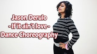 If it ain&#39;t love Dance Choreography Street Jazz - JASON DERULO
