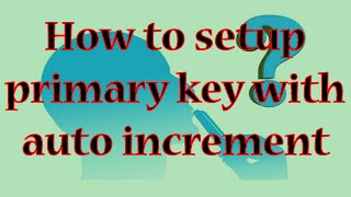 How To Setup Primary Key With Auto Increment In Node.JS
