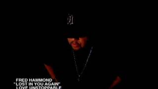 NEWEST Fred Hammond &quot;Lost In You Again&quot;