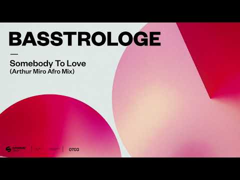 Basstrologe - Somebody To Love (Arthur Miro Afro Mix) [Official Audio]