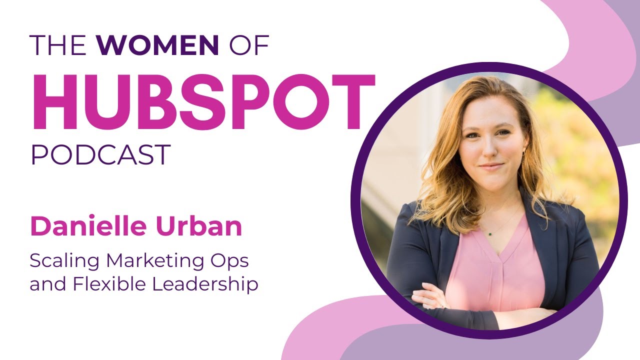 Danielle Urban on Choosing Your Own Path | Women of HubSpot