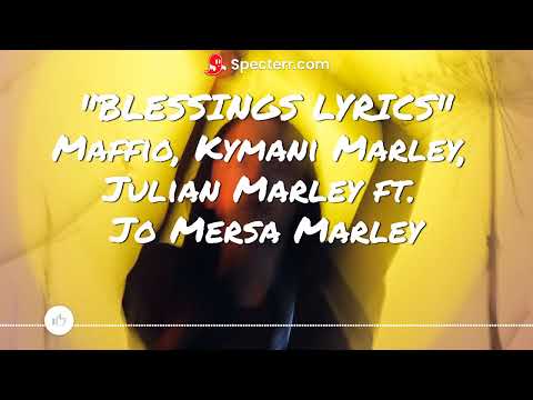 Maffio, Kymani Marley, Julian Marley   Blessings ft  Jo Mersa Marley   Lyrics