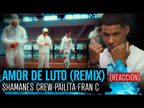 Shamanes Crew, Pailita, Fran C - Amor De Luto Reaccion