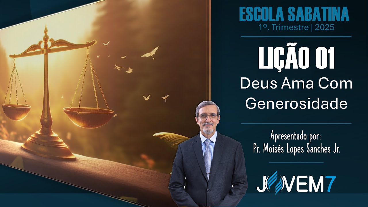 Lição 01 - Escola Sabatina, 28 à 03/01/2025 - "Deus ama com generosidade". Professores.