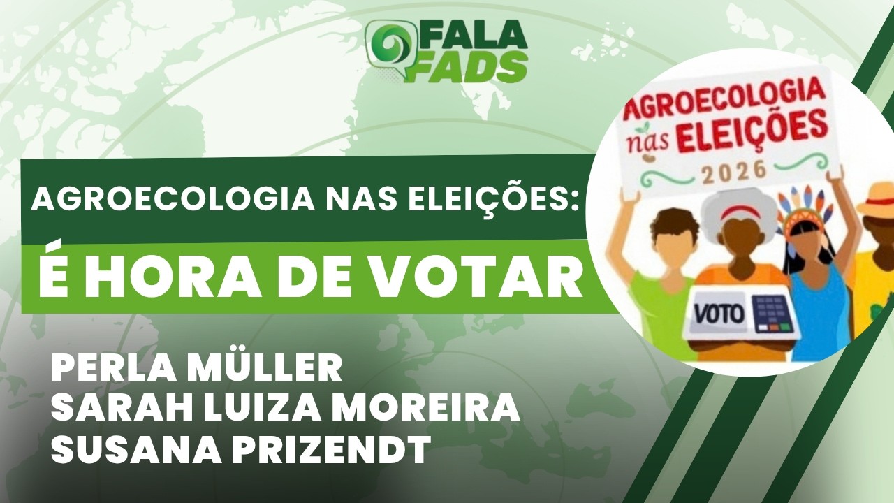 Agroecologia nas eleições: é hora de votar | Fala Fads! | 30/09/26