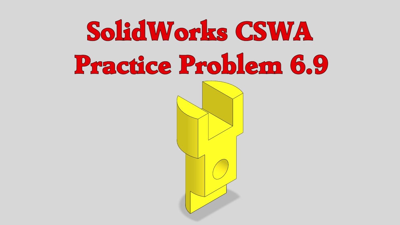 SolidWorks CSWA Practice Problem 6.9