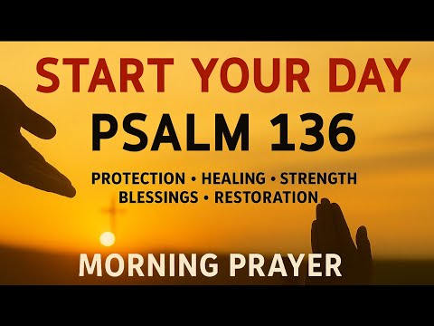 A Powerful Prayer of GRATITUDE and EVERLASTING MERCY| Morning Prayer With Psalm 136