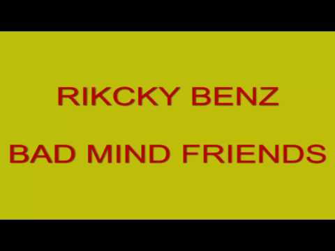 Ricky Benz  Bad Mind Friends