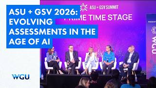 WGU @ ASU+GSV: Evolving Assessments in the Age of AI