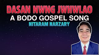 Dasan Nwng Jwhwlao - Nitaram Narzary  Bodo Gospel 