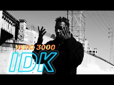 VANO 3000 - IDK (Music Video)