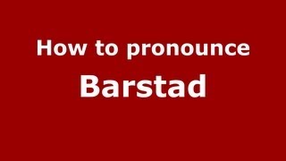 How to pronounce Barstad