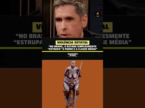 “No Brasil, o Estado simplesmente “estrupa” o pobre e a classe média”