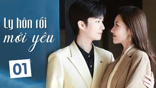 LY HÔN RỒI MỚI YÊU - Tập 01 | Phim Ngôn Tình Ngọt Ngào Lãng Mạn 2023 | Hoa Thành Film