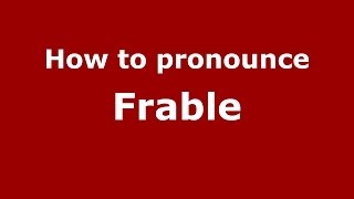 How to pronounce Frable