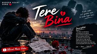 Download lagu Tere Bina – Broken Heart | Sad Love Song 💔 mp3