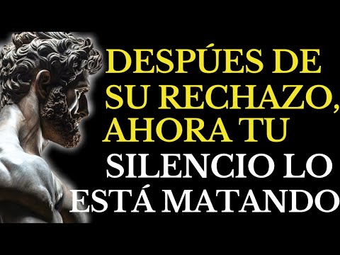 Your silence after their rejection is destroying them from within. Lessons in Stoicism.