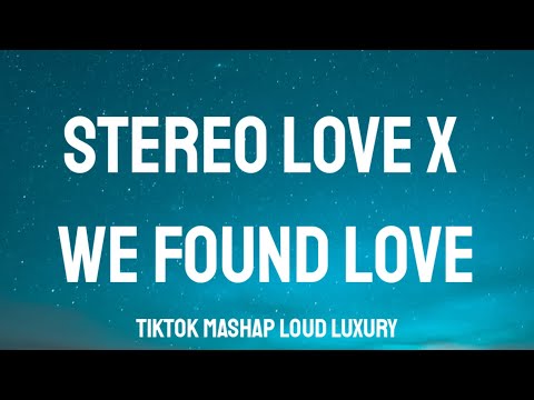 We Found Love x Stereo love​ Full Ver. | Rihanna x Edward Maya (Lyrics) [Loud Luxury Tiktok Mashup]