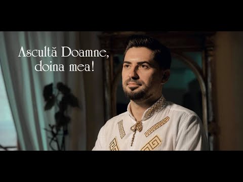 Asculta Doamne doina mea!