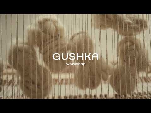 Gushka workshop