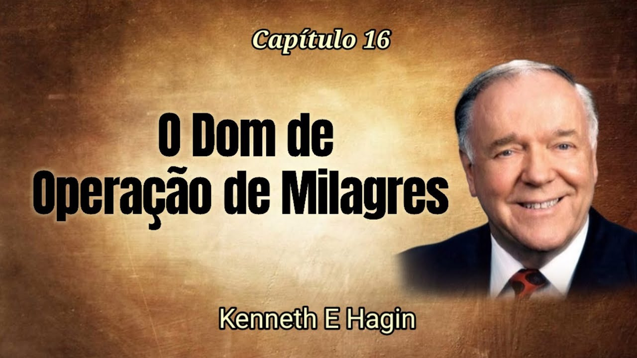 O Dom de operação de Milagres - Kenneth E Hagin