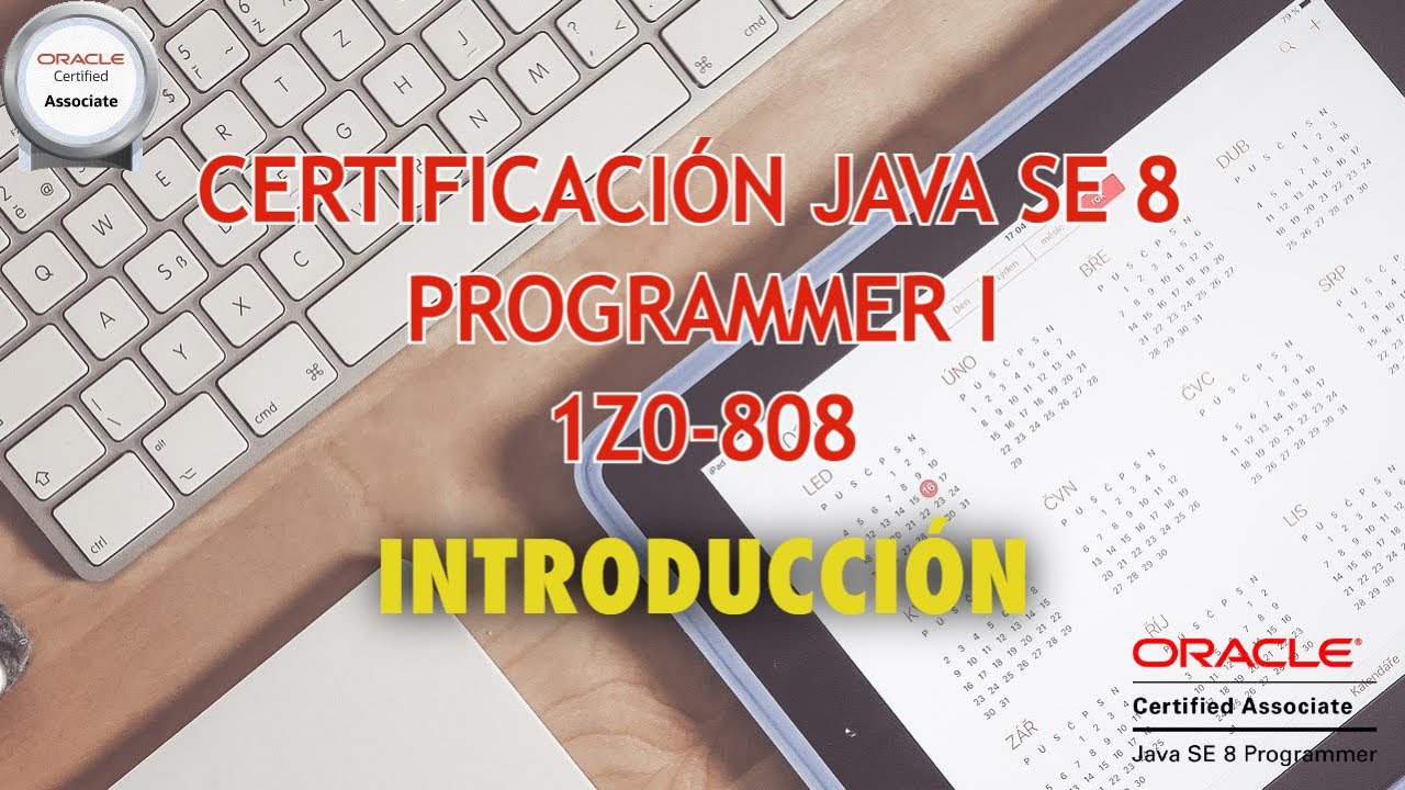 Certificación Java SE 8 Programmer I (1Z0-808) - Introducción