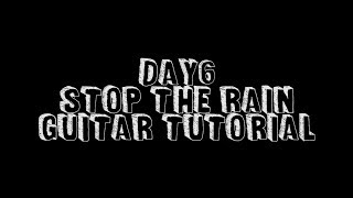 DAY6 (데이식스) - Stop The Rain (Guitar Tutorial)