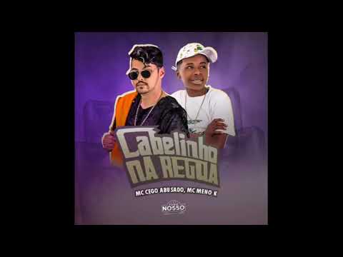 🔴 MC CEGO ABUSADO E MC NENO - CAMISA DO GREMIO / CABELINHO NA RÉGUA