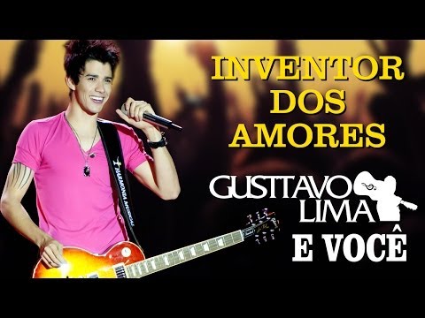 Gusttavo Lima - Inventor dos Amores - [DVD Gusttavo Lima e Você] (Clipe Oficial)
