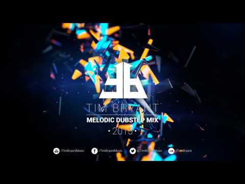 Melodic Dubstep Mix 2015 #1 - Weekly Mix by Tim Bryant