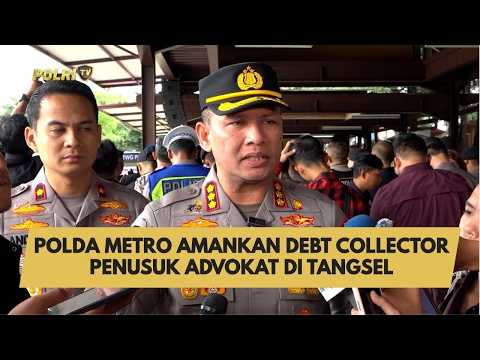 POLDA METRO AMANKAN DEBT COLLECTOR PENUSUK ADVOKAT DI TANGSEL
