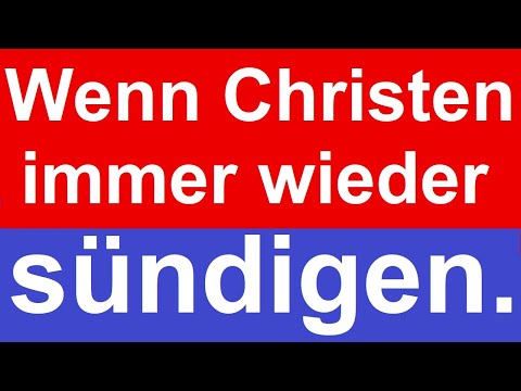 Wenn Christen bewusst sündigen, was sind die Folgen? Bewusste Sünden, wie und wo werden sie getilgt?