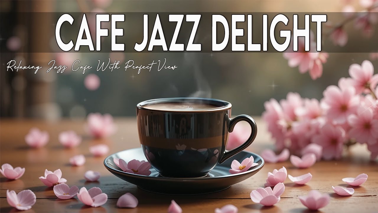 Café Jazz Delight - Bask in the Warmth of Coffee & Soft Morning Jazz & Bossa Nova 🛎️🗽