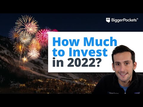How Much Should I Invest in 2022? (Real Estate &...