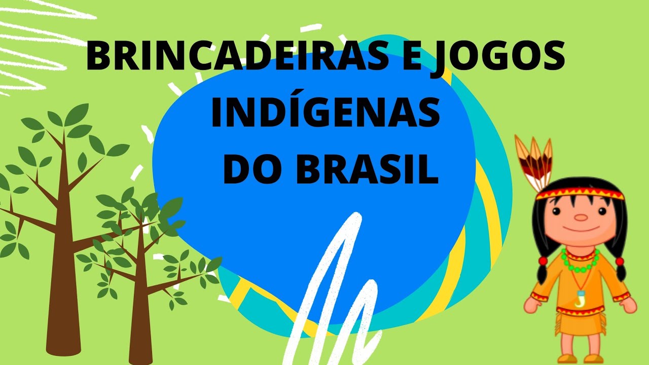 BRINCADEIRAS E JOGOS INDÍGENAS do Brasil