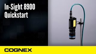 In-Sight 8900 Quickstart Guide | Cognex Support