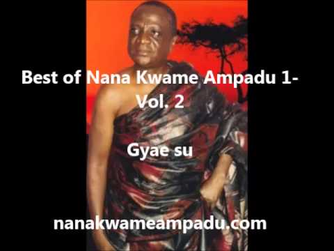 Best of Nana Kwame Ampadu 1 Vol 2  Gyae su