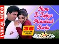 Hum Toh Tujhse Mohabbat Karte Hai Lyrical Akshay K Raveena T Kumar Sanu Alka 90 S Hindi Songs