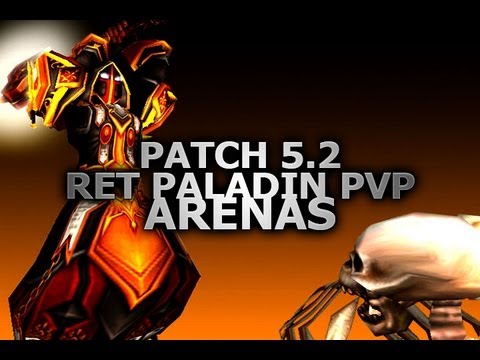 5.2 Ret Paladin Arenas - World of Warcraft MoP PvP