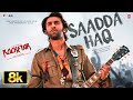 ROCKSTAR Sadda Haq 8K Video Song Ranbir Kapoor A R Rahman Mohit Chauhan Irshaad Kamil